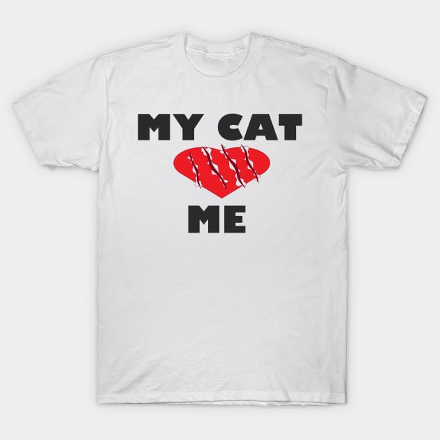 My Cat Loves Me T-Shirt by jmtaylor